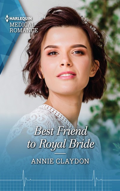 Best Friend to Royal Bride, Annie Claydon