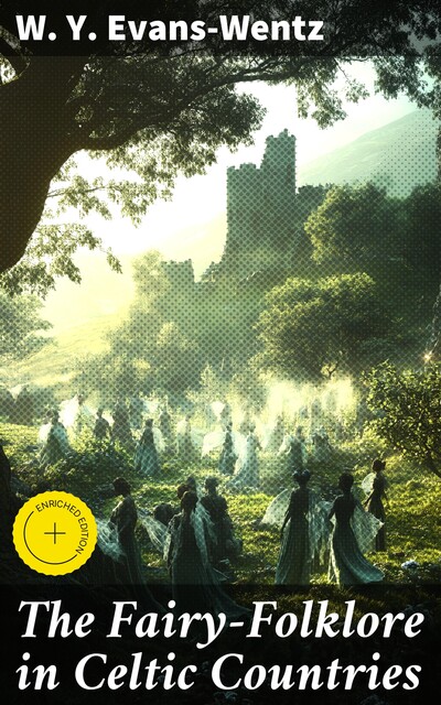The Fairy-Folklore in Celtic Countries, W.Y.Evans-Wentz