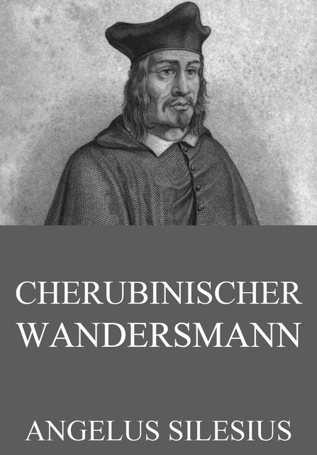 Cherubinischer Wandersmann, Angelus Silesius