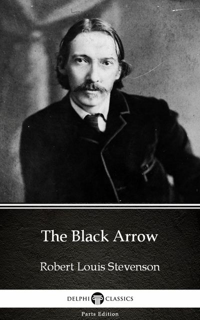 The Black Arrow by Robert Louis Stevenson (Illustrated), Robert Louis Stevenson