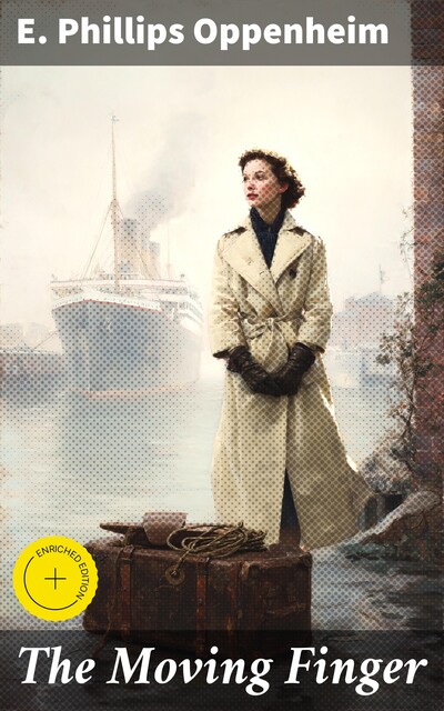 The Moving Finger, E. Phillips Oppenheim
