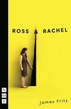 Ross & Rachel (NHB Modern Plays), James Fritz