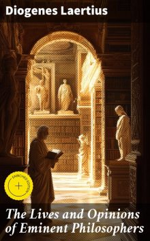 The Lives and Opinions of Eminent Philosophers, Diogenes Laertius