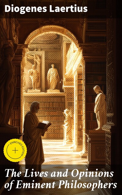 The Lives and Opinions of Eminent Philosophers, Diogenes Laertius