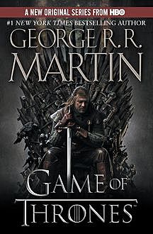 A Game of Thrones: A Song of Ice and Fire, George Martin