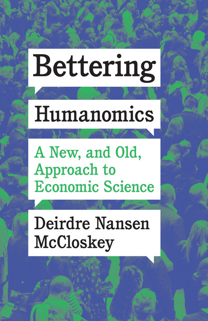 Bettering Humanomics, Deirdre Nansen McCloskey