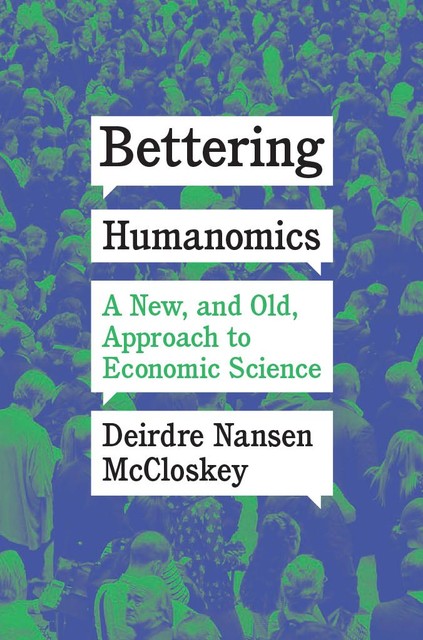 Bettering Humanomics, Deirdre Nansen McCloskey