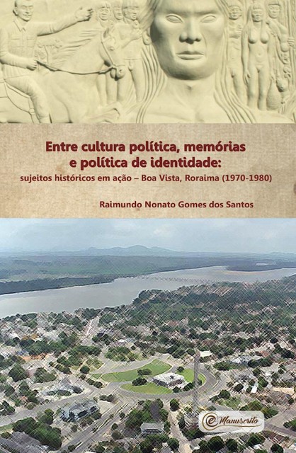 Entre cultura política, memórias e política de identidade, Raimund Nonato Gomes dos Santos