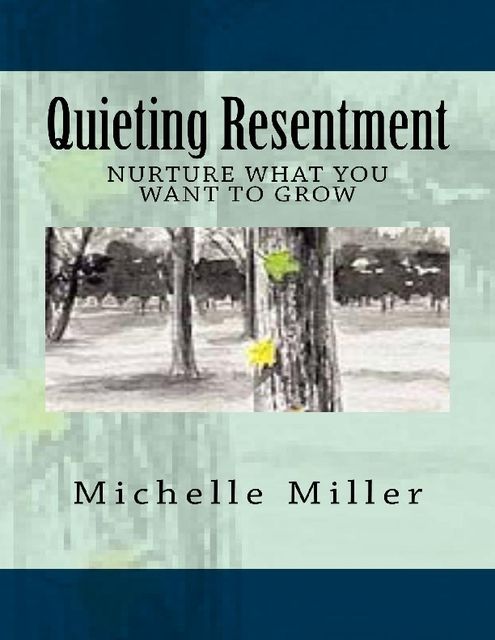 Quieting Resentment, Michelle Miller