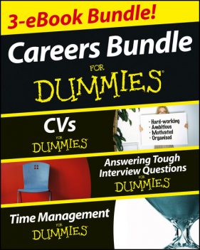 Careers For Dummies Three e-book Bundle: Answering Tough Interview Questions For Dummies, CVs For Dummies and Time Management For Dummies, Yeung Rob, Clare Evans, Joyce Lain Kennedy, Lois-Andrea Ferguson