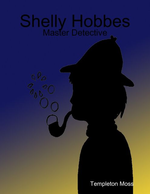 Shelly Hobbes: Master Detective, Templeton Moss