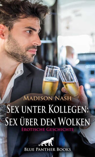 Sex unter Kollegen: Sex über den Wolken | Erotische Geschichte, Madison Nash