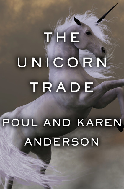 The Unicorn Trade, Poul Anderson, Karen Anderson