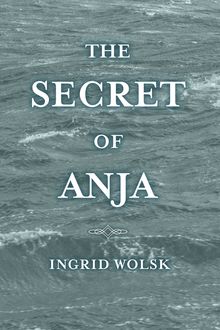 The Secret of Anja, Ingrid Wolsk