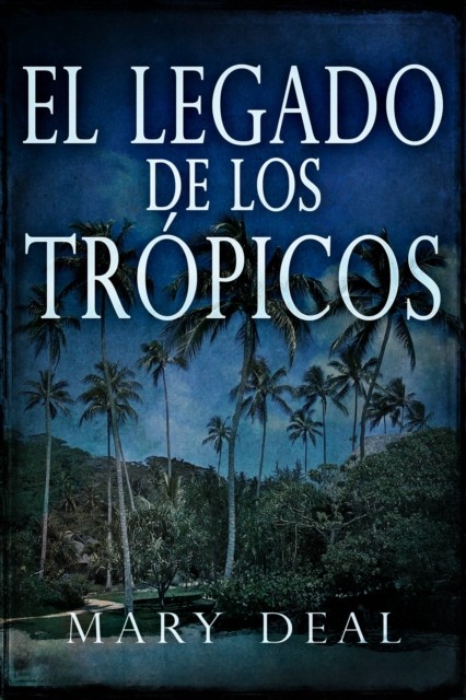 El Legado de Los Trópicos, Mary Deal