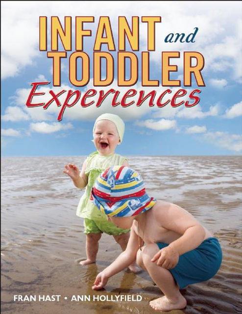 Infant and Toddler Experiences, Ann Hollyfield, Fran Hast