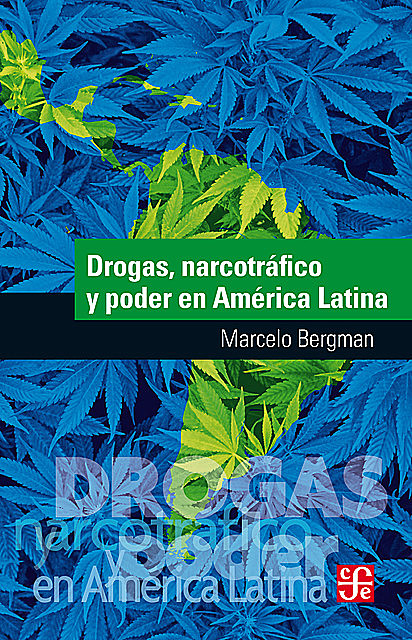 Drogas, narcotráfico y poder en América Latina, Marcelo Bergman, Mariano Ben Plotkin