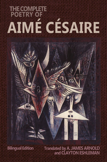 The Complete Poetry of Aimé Césaire, Aimé Césaire