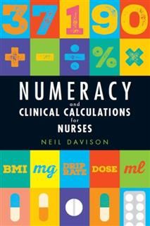 Numeracy and Clinical Calculations for Nurses, Neil Davison