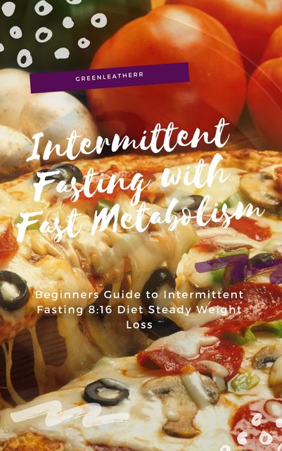 Intermittent Fasting With Fast Metabolism, Green leatherr