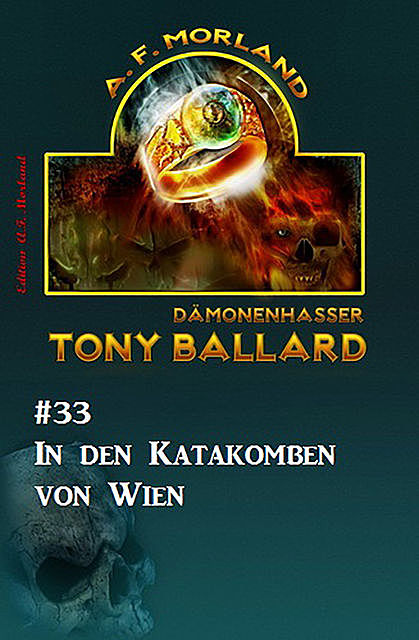 Tony Ballard #33: In den Katakomben von Wien, Morland A.F.