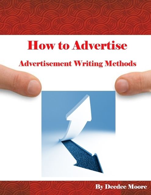 How to Advertise – Advertisement Writing Methods, DeeDee Moore