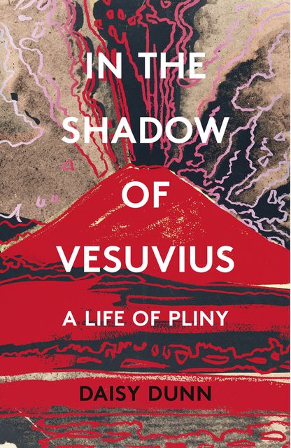 In the Shadow of Vesuvius, Daisy Dunn