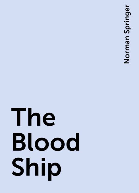 The Blood Ship, Norman Springer