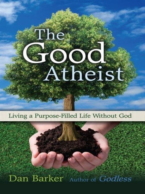 The Good Atheist, Dan Barker