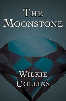 The Moonstone, Wilkie Collins