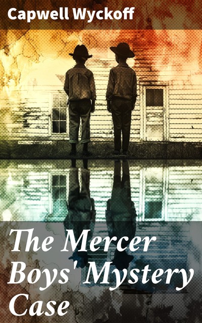 The Mercer Boys' Mystery Case, Capwell Wyckoff