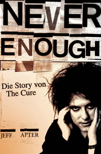 Never Enough: Die Story von The Cure, Jeff Apter