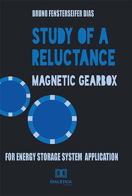 Study of a reluctance magnetic gearbox for energy storage system application, Bruno Fensterseifer Dias