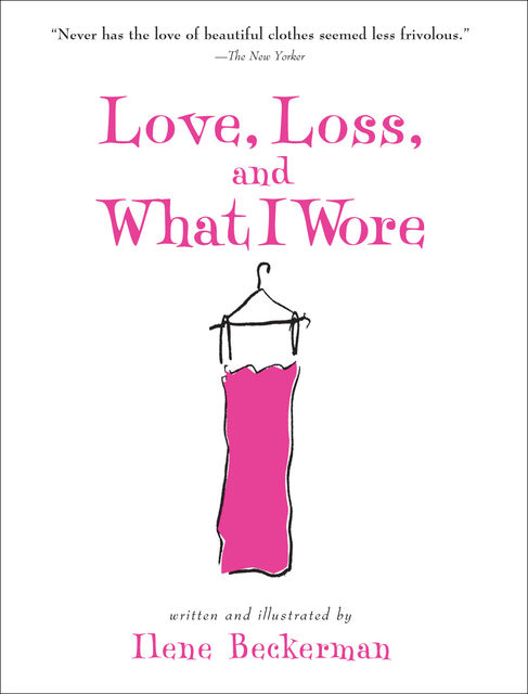 Love, Loss, and What I Wore, Ilene Beckerman