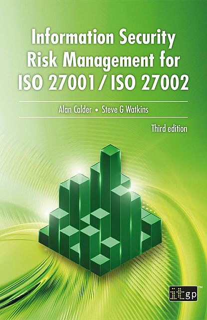 Information Security Risk Management for ISO 27001/ISO 27002, third edition, Steve Watkins, Alan Calder