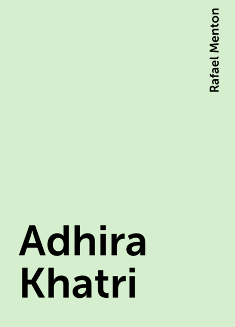 Adhira Khatri, Rafael Menton