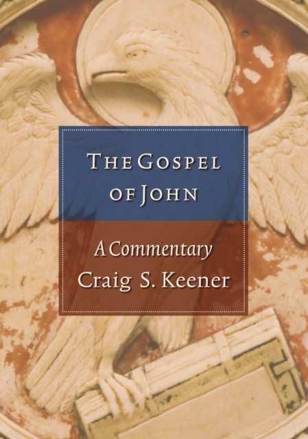 Gospel of John : 2 Volumes, Craig S. Keener