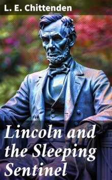 Lincoln and the Sleeping Sentinel, L.E.Chittenden