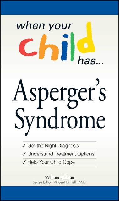 When Your Child Has … Asperger's Syndrome, William Stillman