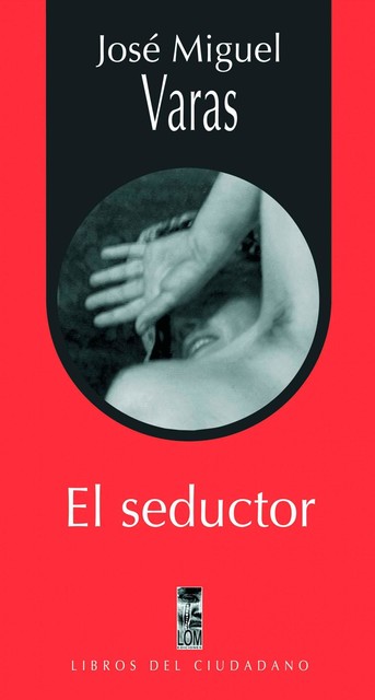El seductor, José Miguel Varas, José Miquel Varas