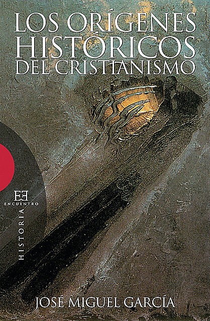 Los orígenes históricos del cristianismo, José Miguel García Pérez