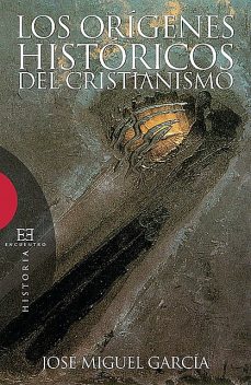 Los orígenes históricos del cristianismo, José Miguel García Pérez