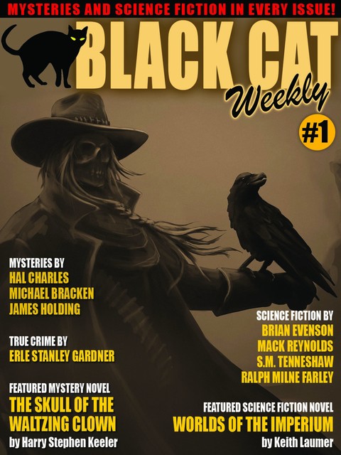 Black Cat Weekly #1, Erle Stanley Gardner, Keith Laumer, Mack Reynolds, Harry Stephen Keeler, Brian Evenson, Ralph Milne Farley, Hal Charles, Michael Bracken, James Holding