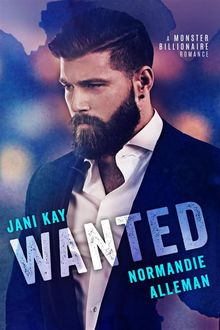 Wanted: A Monster Billionaire Romance, Normandie Alleman, Jani Kay