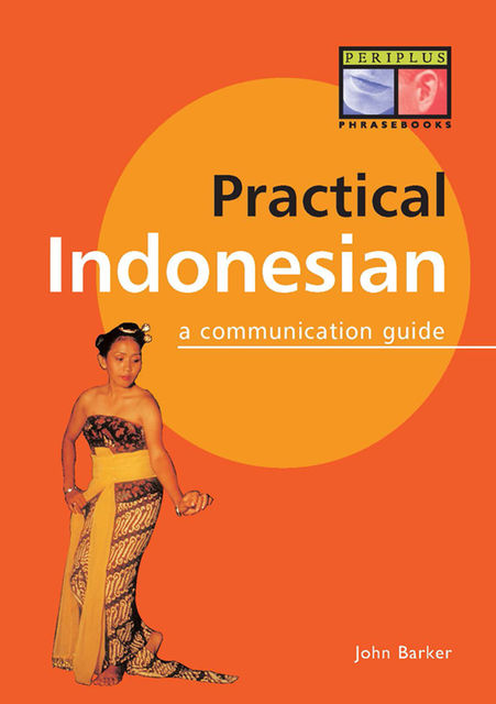 Practical Indonesian Phrasebook, John Barker