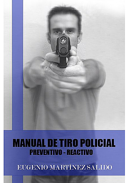 Manual de tiro policial, Eugenio Martínez Salido