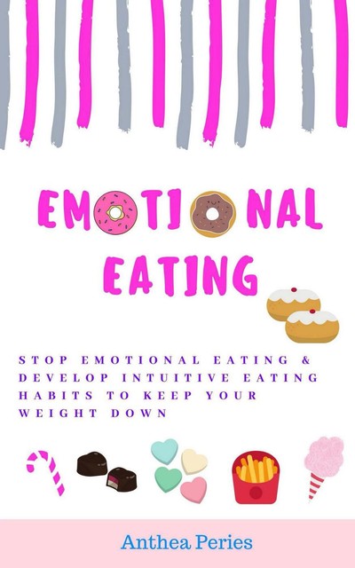 Emotional Eating, Anthea Peries