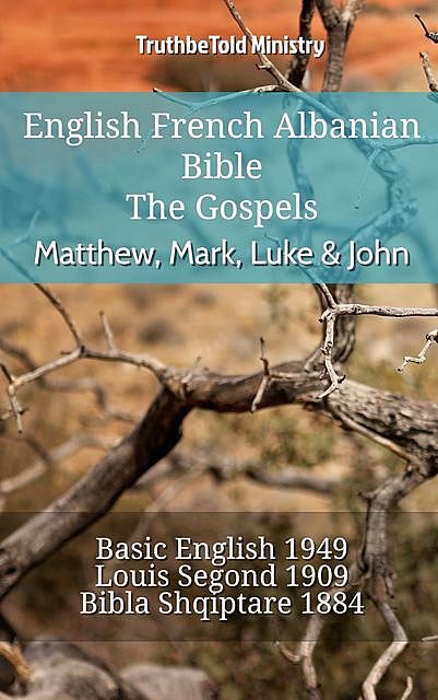 English French Albanian Bible – The Gospels – Matthew, Mark, Luke & John, TruthBeTold Ministry