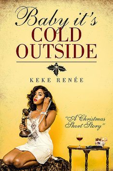 Baby it's Cold Outside, Keke Renée