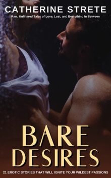 Bare Desires, Catherine Strete